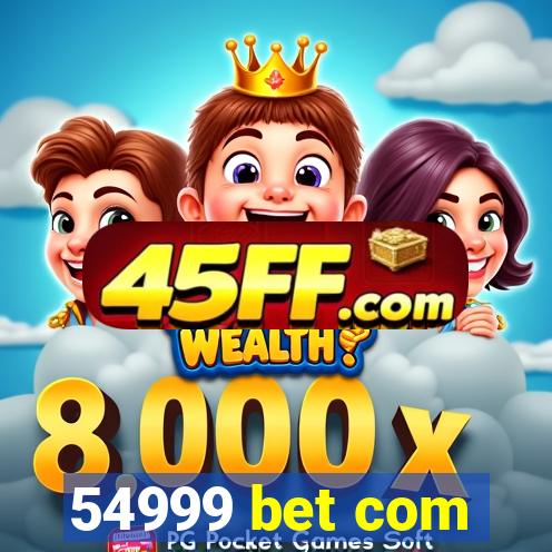 54999 bet com